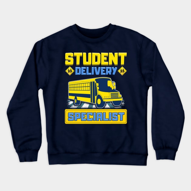 School Bus Driver Student Delivery Specialist Crewneck Sweatshirt by E